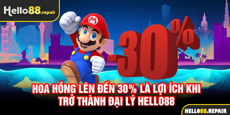 Hoa hồng lên đến 30% là lợi ích khi trở thành đại lý Hello88 