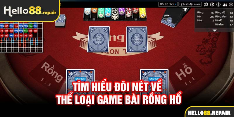 Tìm hiểu đôi nét về thể loại game bài Rồng Hổ