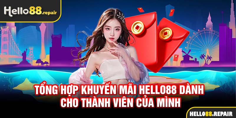 Tổng hợp khuyến mãi Hello88 dành cho thành viên của mình